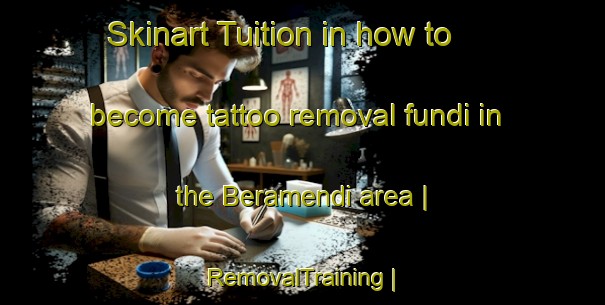 Skinart Tuition in how to become tattoo removal fundi in the Beramendi area | RemovalTraining | RemovalClasses | SkinartTraining-Spain